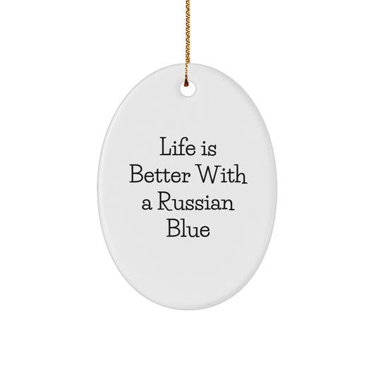 Russian Blue Cat Lover's Christmas Unique Gift, Oval Ornament with 'Life Is Better With A Russian Blue' Quote, Gifts from Family to Friends, Russian Blue Cat Gifts for Men and Women - Image 1