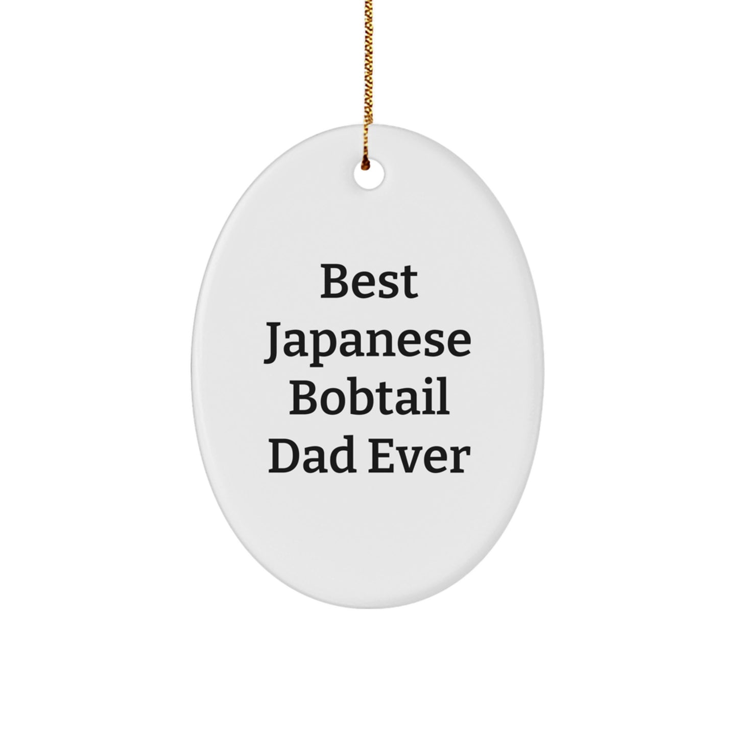 Funny Japanese Bobtail Cat Dad Gifts - Oval Ornament for Men and Women - 'Best Japanese Bobtail Dad Ever' Quote - Christmas Unique Gifts from Family - Image 1