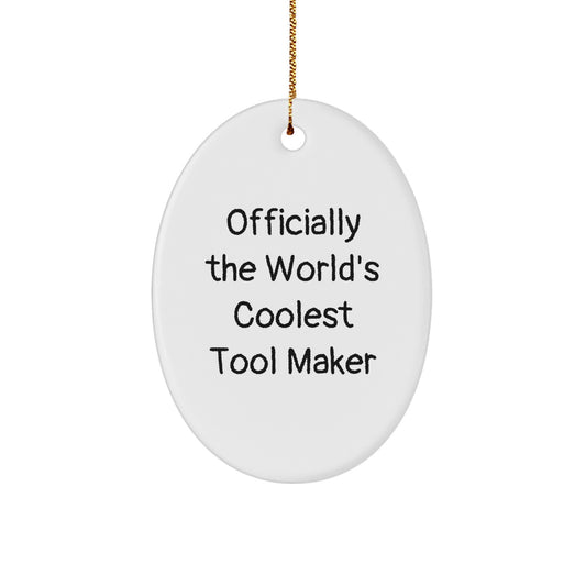Unique Gifts from the Tool Maker for Christmas - Officially The World's Coolest Tool Maker Oval Ornament - Image 1