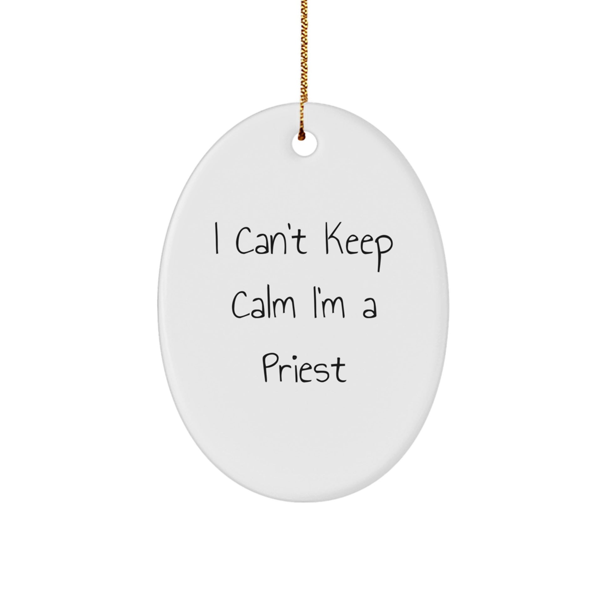Funny 'I Can't Keep Calm I'm A Priest' Oval Ornament Gifts for Priest from Family and Friends, Unique Priest Gifts, Oval Shaped Christmas Decorations - Image 1