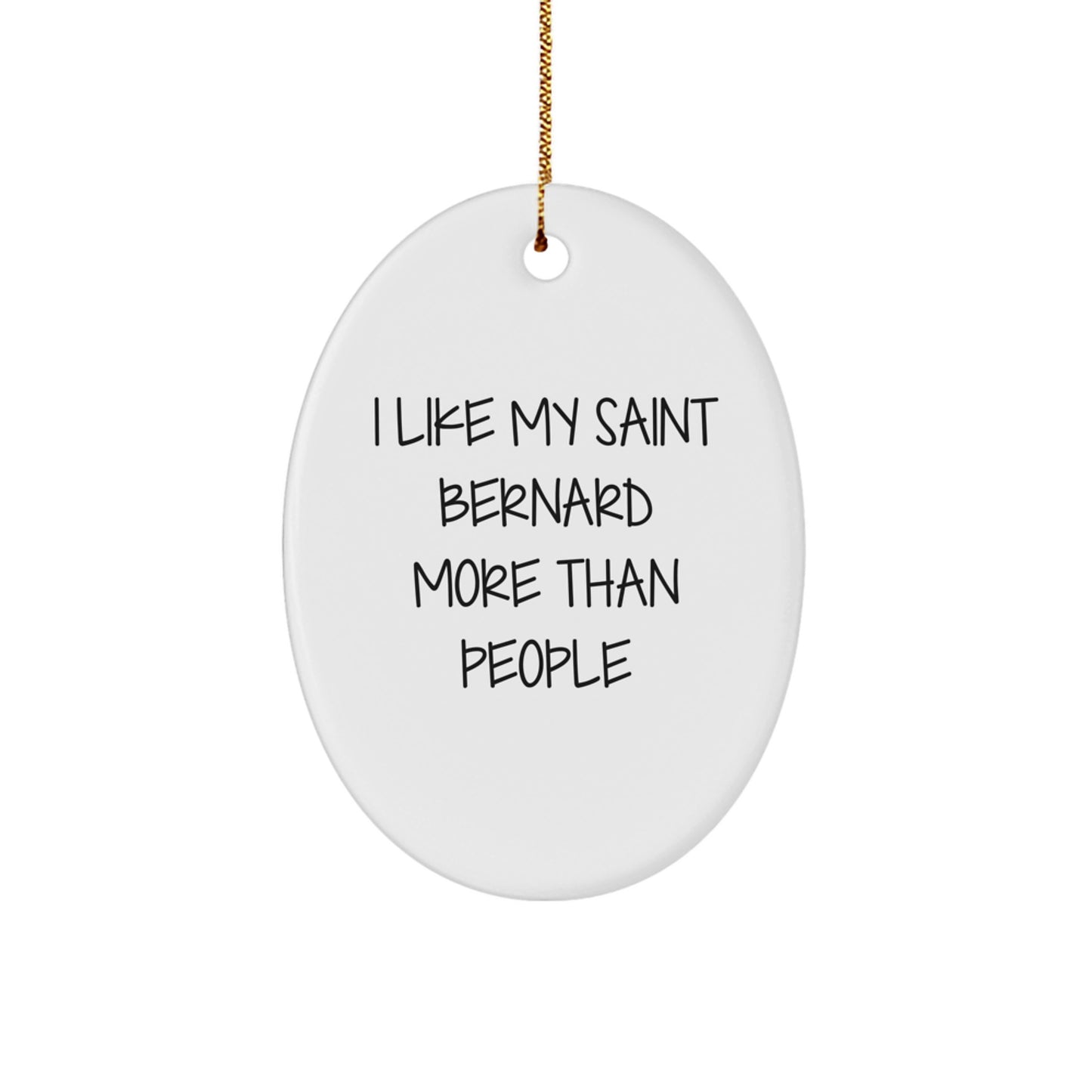 Saint Bernard Dog Lovers Gifts from Friends for Christmas - Oval Ornament with 'I Like My Saint Bernard More Than People' Quote - Image 1
