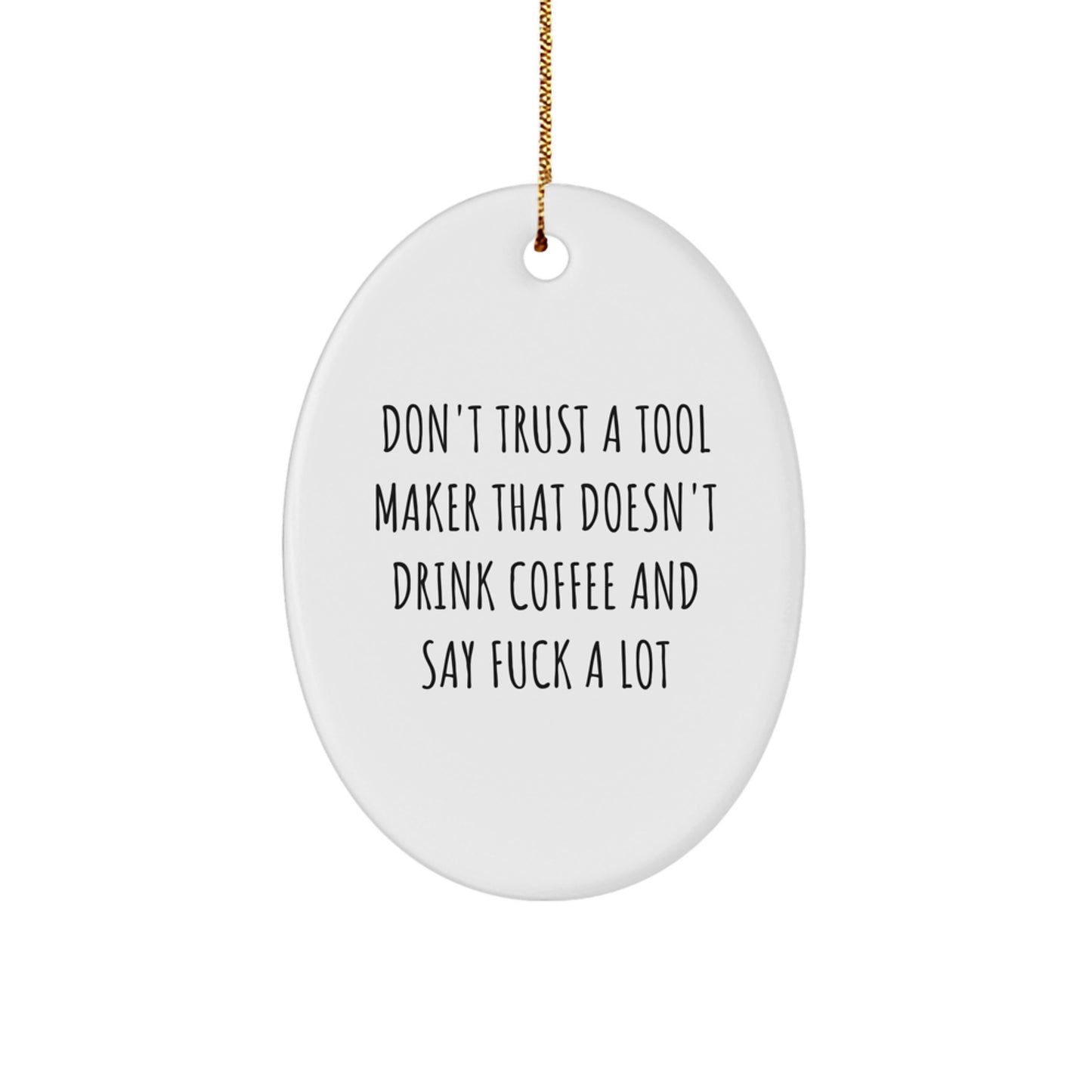 Funny Tool Maker Oval Ornament Gifts from Friends, 'Don't Trust A Tool Maker' Unique Christmas Decorations, Oval Shaped White MDF - Image 1