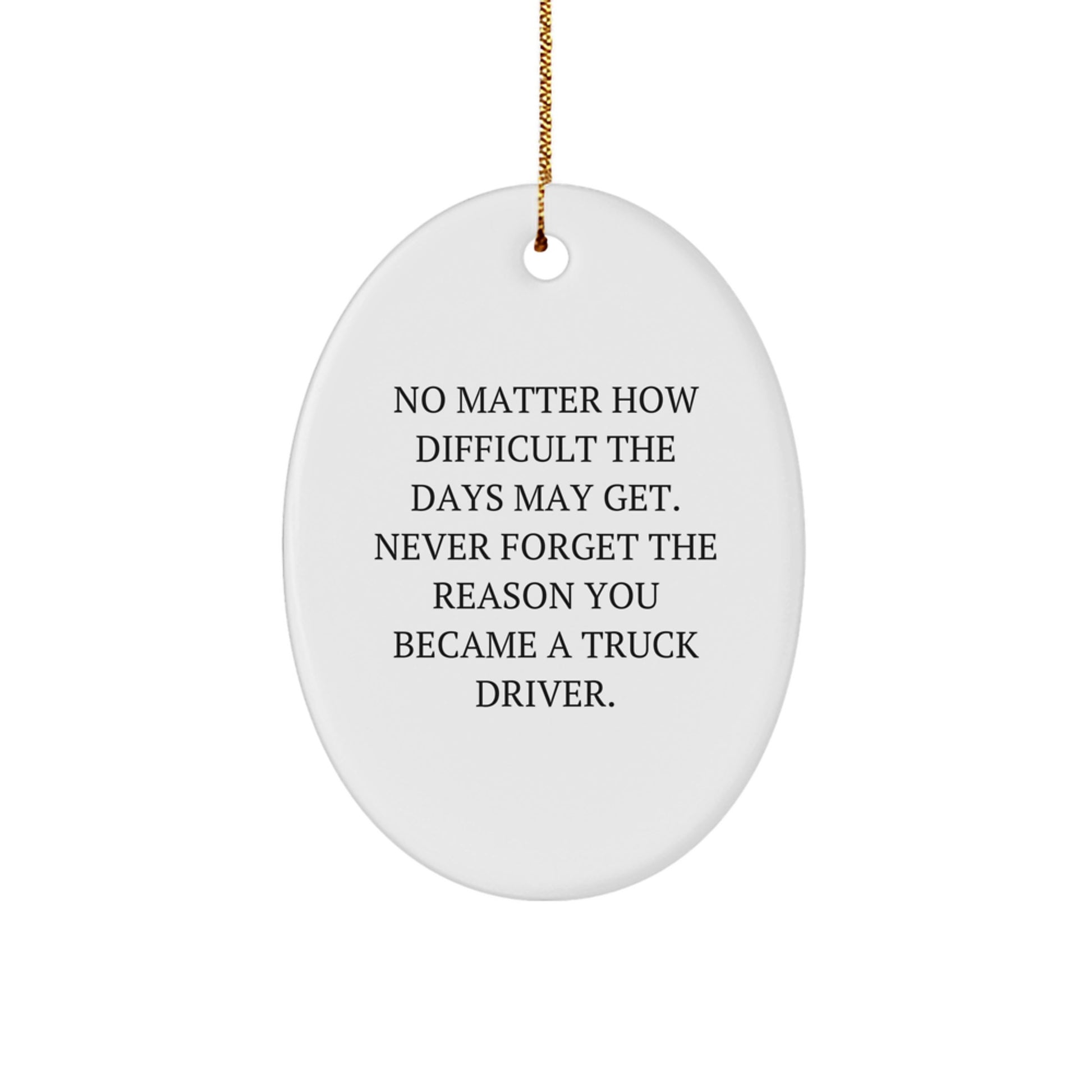 Funny Truck Driver Gifts for Christmas Oval Ornament - Inspirational Quote for Truckers, MDF Material, Gold Cord, Perfect for Men, Women, Family, Friends - Image 1