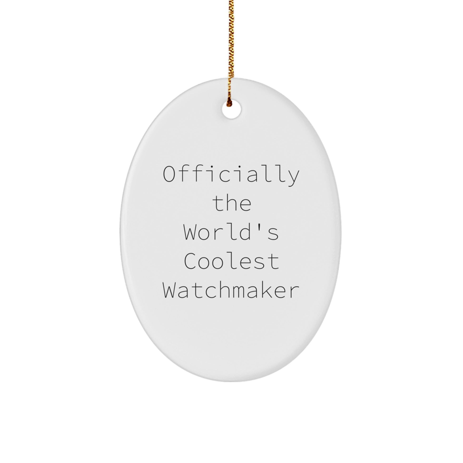 Unique Watchmaker Gifts from Friends, Officially The World's Coolest Watchmaker Oval Ornament for Men Christmas - Image 1