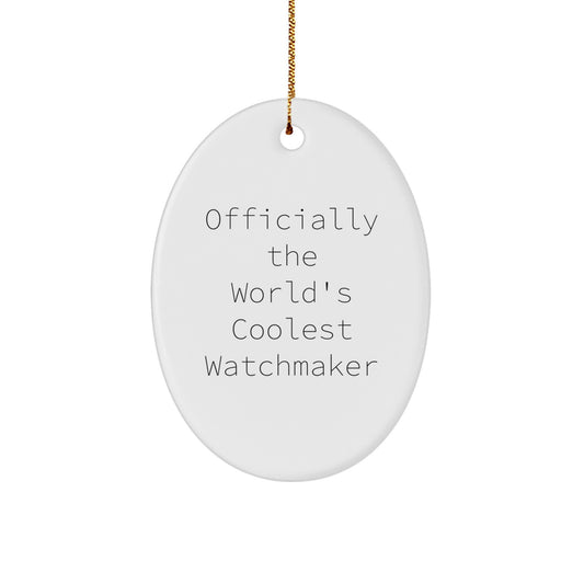 Unique Watchmaker Gifts from Friends, Officially The World's Coolest Watchmaker Oval Ornament for Men Christmas - Image 1