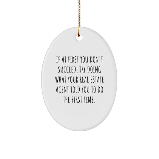 Funny Real Estate Agent Gifts from Friends - Oval Ornament with Inspirational Quote - Unique Christmas Unique Gifts for Real Estate Agent Team - Image 1