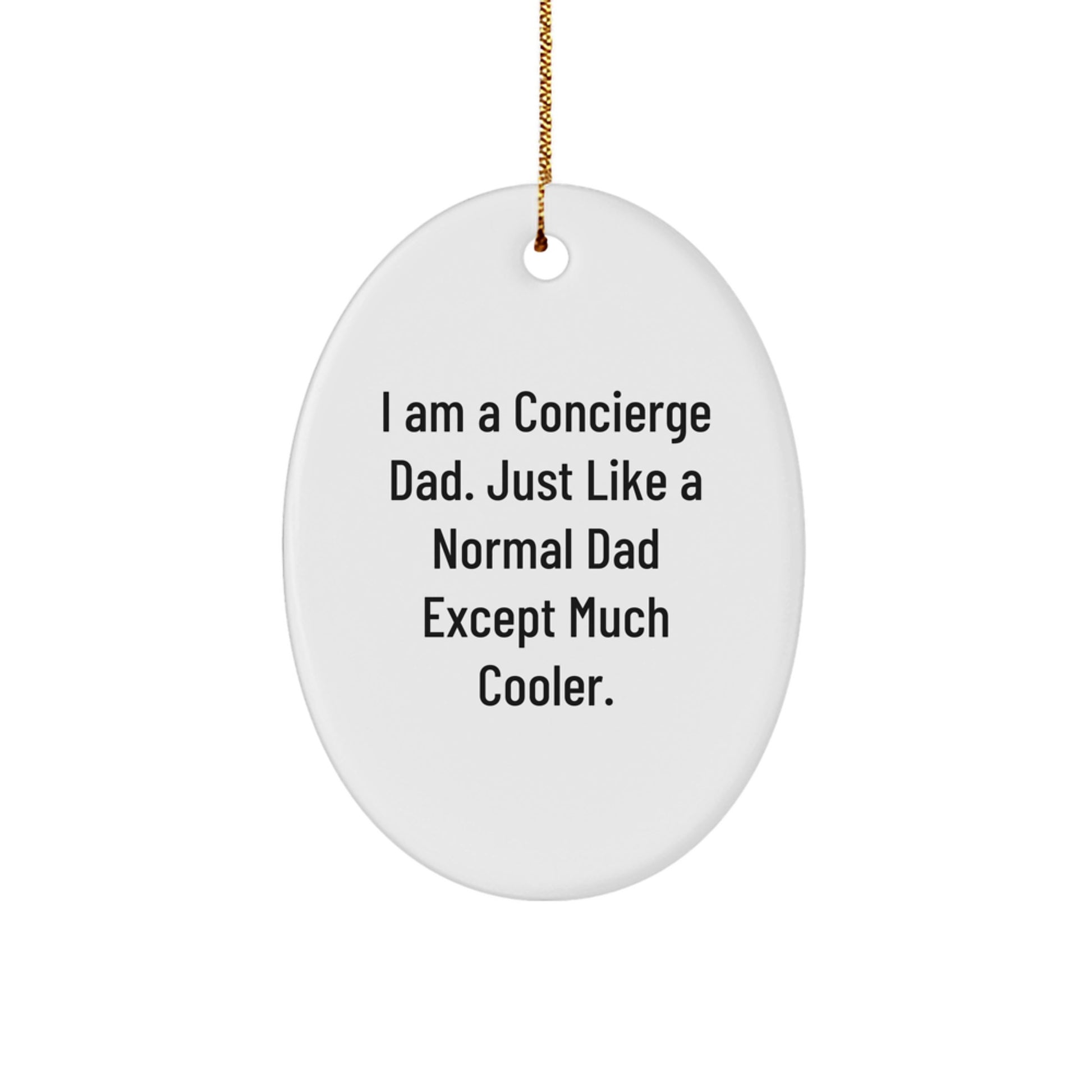 Unique Concierge Dad Oval Ornament Gifts from Men, Funny Quote, Christmas Unique Gifts for Concierge Family - Image 1