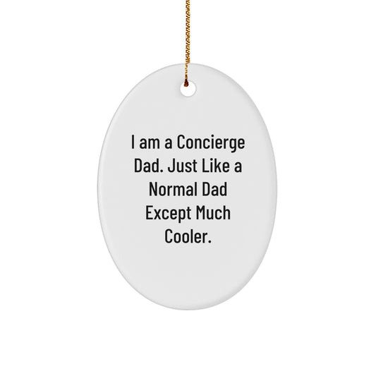 Unique Concierge Dad Oval Ornament Gifts from Men, Funny Quote, Christmas Unique Gifts for Concierge Family - Image 1