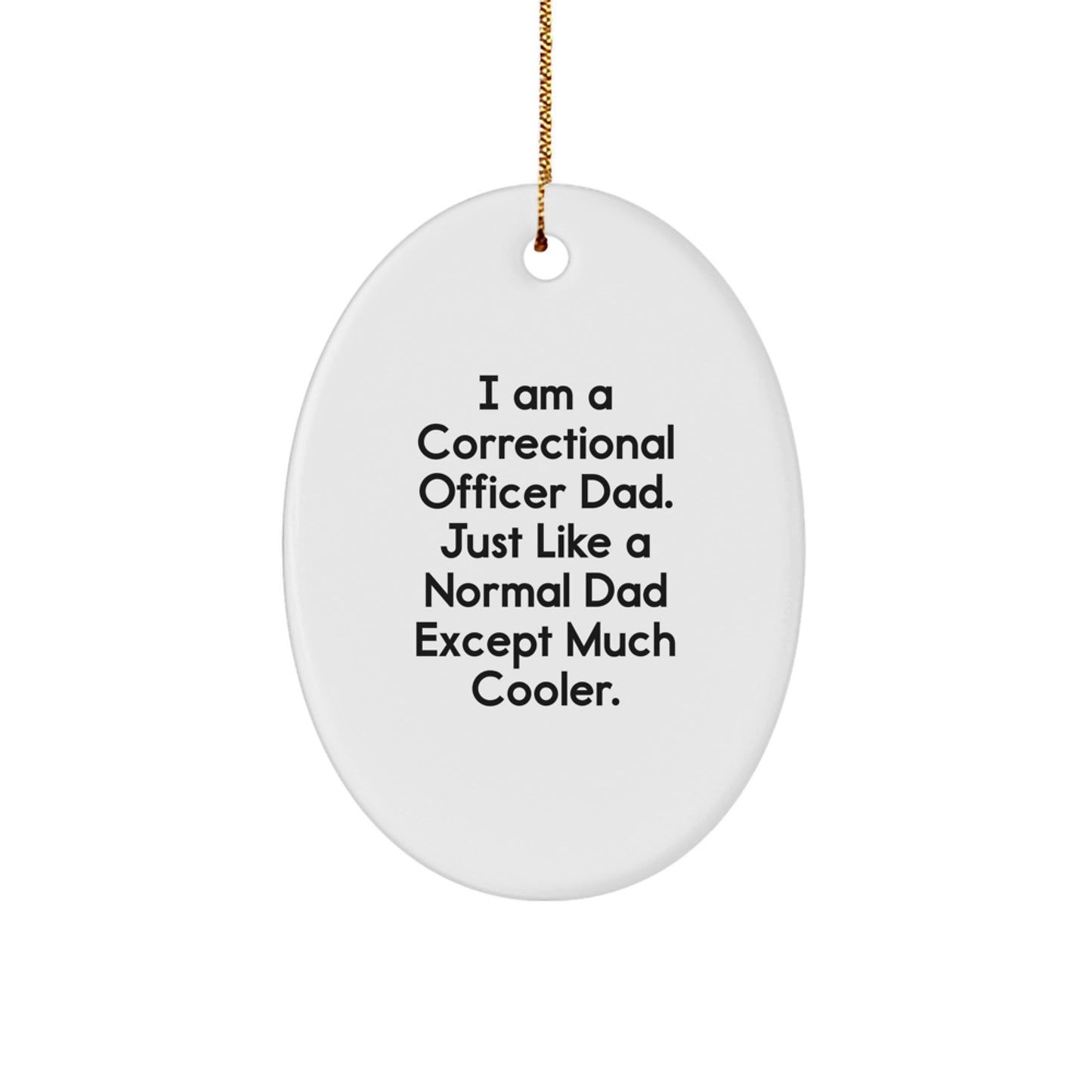 Funny Correctional Officer Dad Gifts from Family, Oval Ornament, Unique Christmas Unique Gifts for Correctional Officer Dads - Image 1