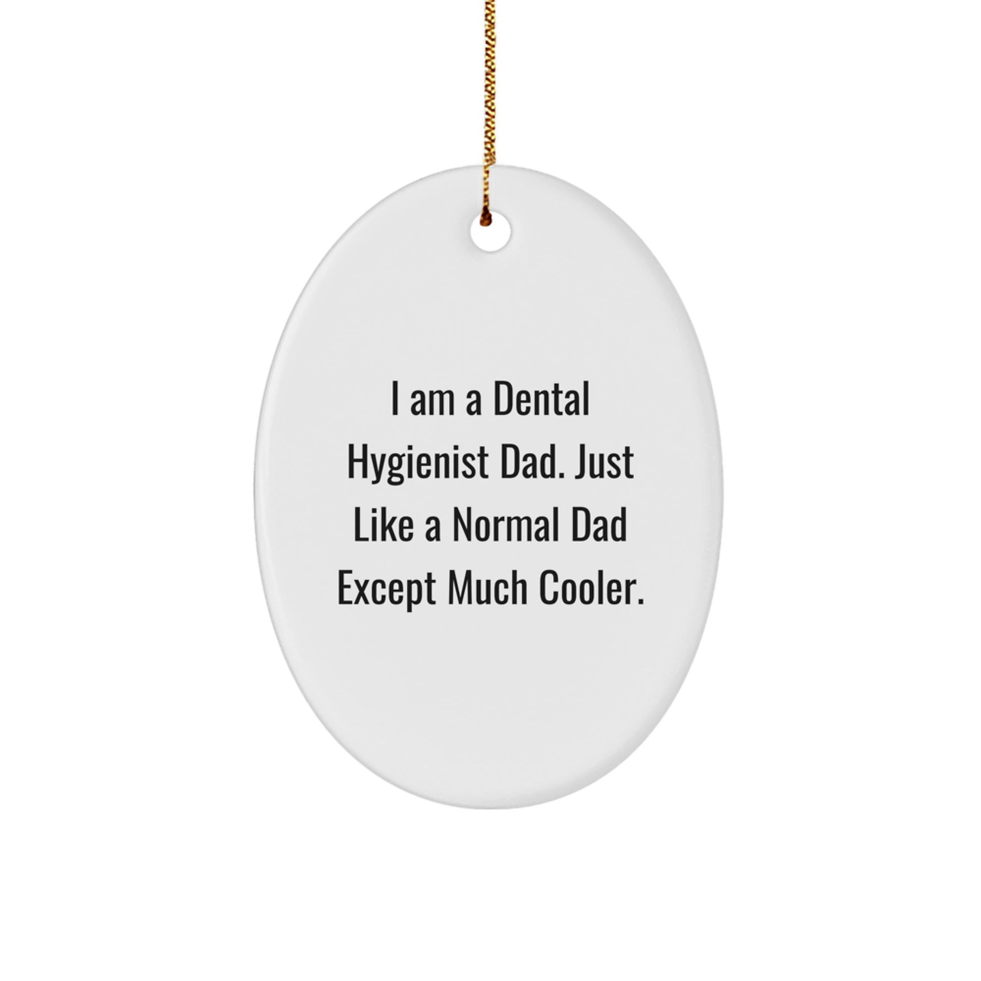 Funny Dental Hygienist Dad Oval Ornament for Christmas Unique Gifts from Men to Dental Hygienist - Image 1