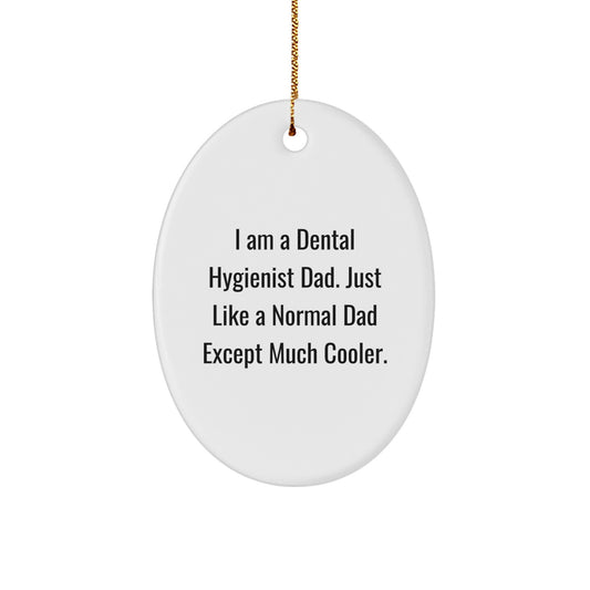 Funny Dental Hygienist Dad Oval Ornament for Christmas Unique Gifts from Men to Dental Hygienist - Image 1