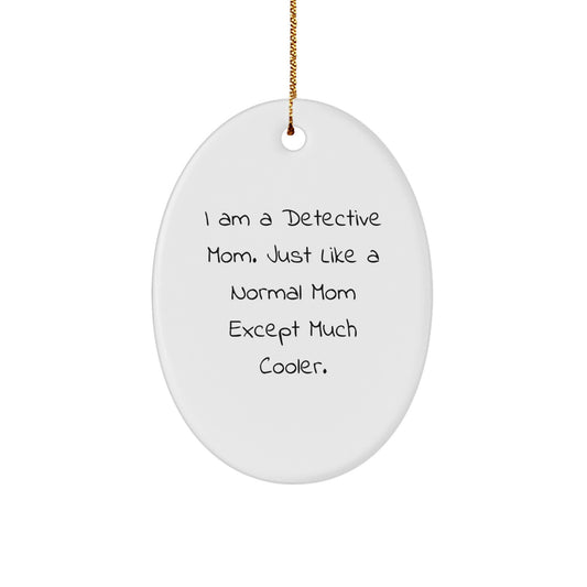 I Am A Detective Mom Gifts from Christmas Unique Gifts for Detective Mom, Funny Oval Ornament, Detective Gifts, Christmas Decorations, Gifts for Detective Women - Image 1