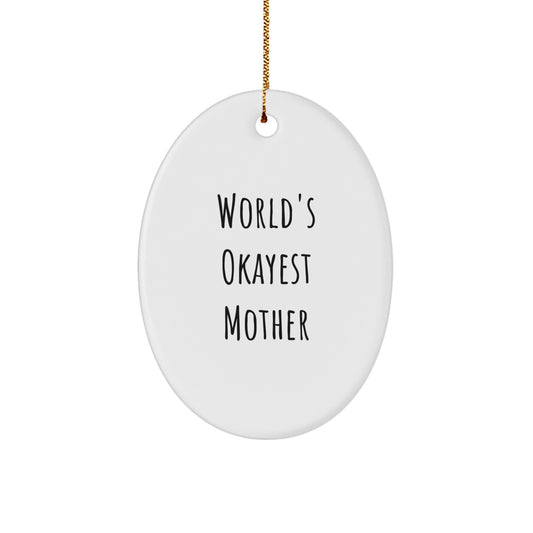 Funny Oval Ornament Gifts for World's Okayest Mother from Family, Perfect for Mom's Christmas Decorations - Image 1