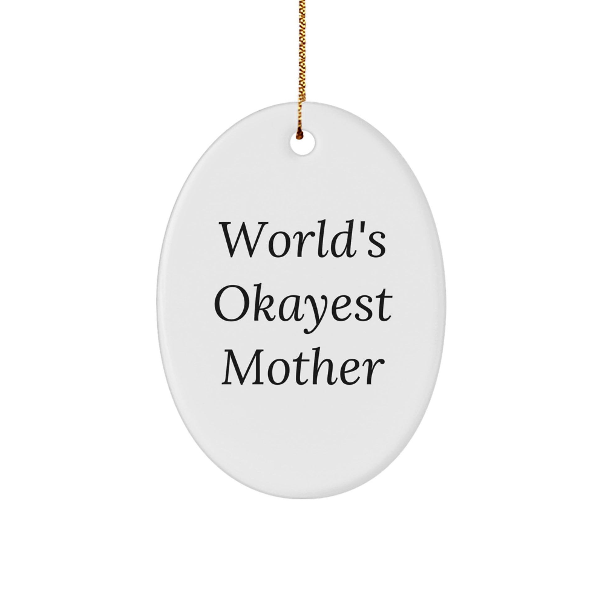 Funny Mother Gifts from Men to World's Okayest Mom Oval Ornament, Christmas Unique Gifts for Mom, Oval Shaped Decorations - Image 1