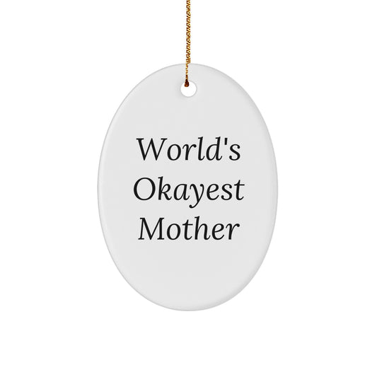 Funny Mother Gifts from Men to World's Okayest Mom Oval Ornament, Christmas Unique Gifts for Mom, Oval Shaped Decorations - Image 1