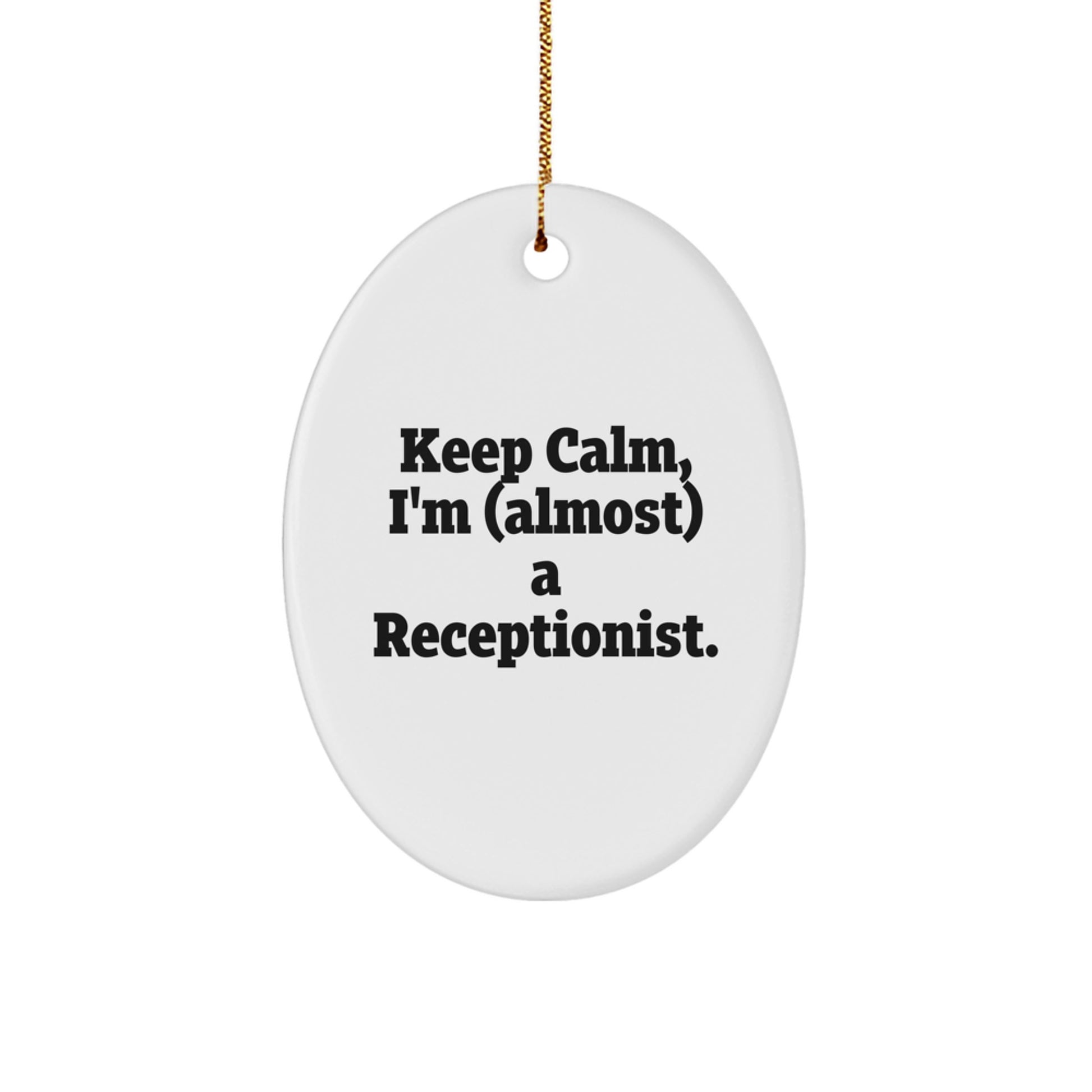 Funny Receptionist Oval Ornament Gifts from Friends or Family for Christmas Unique Presents, 'Keep Calm, I'm (almost) A Receptionist', Durable MDF with High-Gloss Finish, 3.25\ - Image 1