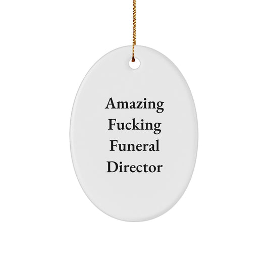 Funny Funeral Director Oval Ornament Gifts from Men to Friends, Unique Christmas Unique Gifts for Funeral Director, Oval Shaped MDF with High Gloss Finish - Image 1
