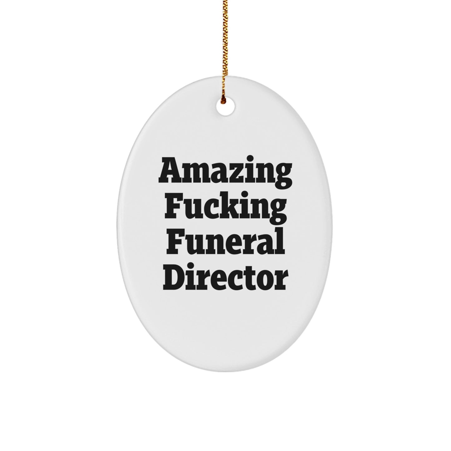 Gifts from Friends for Funeral Directors, Amazing F--king Funeral Director Oval Ornament, Christmas Unique Gift - Image 1