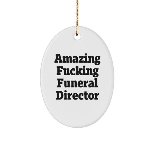 Gifts from Friends for Funeral Directors, Amazing F--king Funeral Director Oval Ornament, Christmas Unique Gift - Image 1