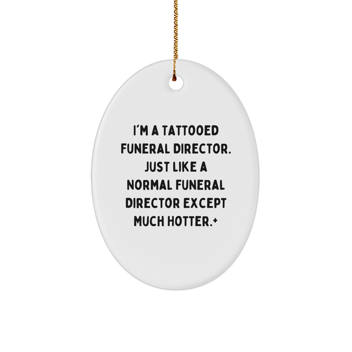 Gifts from Friends for the Tattooed Funeral Director - Funny Oval Ornament, Christmas Unique - Image 1