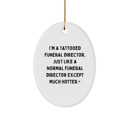 Gifts from Friends for the Tattooed Funeral Director - Funny Oval Ornament, Christmas Unique - Image 1
