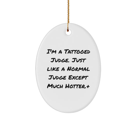 Funny Judge Gifts, I'm A Tattooed Judge Oval Ornament, Unique Christmas Decorations for Judges, Men, Women, Friends, Coworkers, Family - Image 1