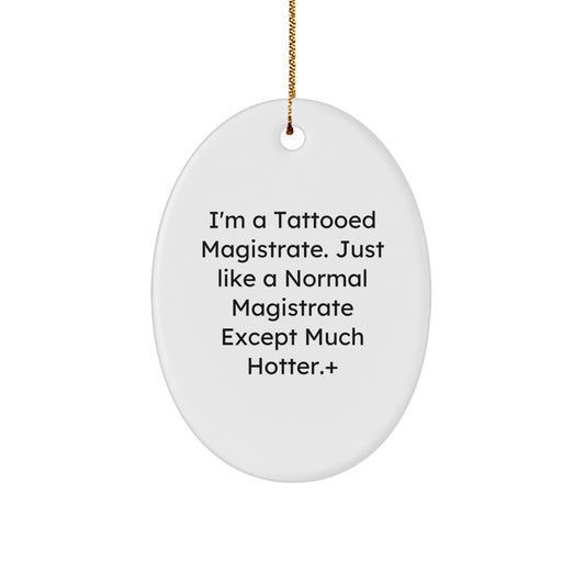 Funny Magistrate Oval Ornament Gifts from Friends and Family for Magistrate Men Women Christmas Unique Presents - Image 1