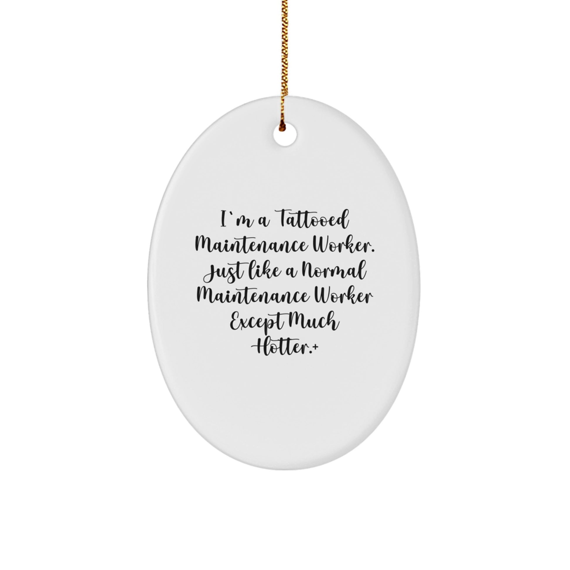 Funny Maintenance Worker Gifts from Friends - I'm A Tattooed Maintenance Worker Oval Ornament for Men, Women, Family, Coworkers - Unique Christmas Unique Gifts - Image 1