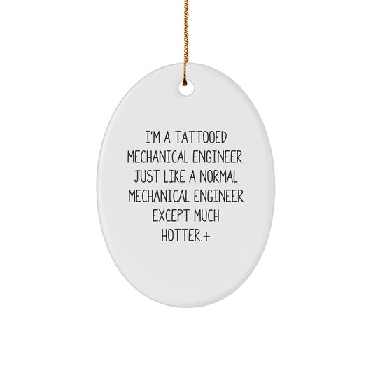 Funny Mechanical Engineer Gifts, Oval Ornament with Hot Quote for Christmas, Mechanical Engineer Decorations from Friends for Coworkers, Unique Oval Shaped MDF Ornament with Sublimation Finish - Image 1