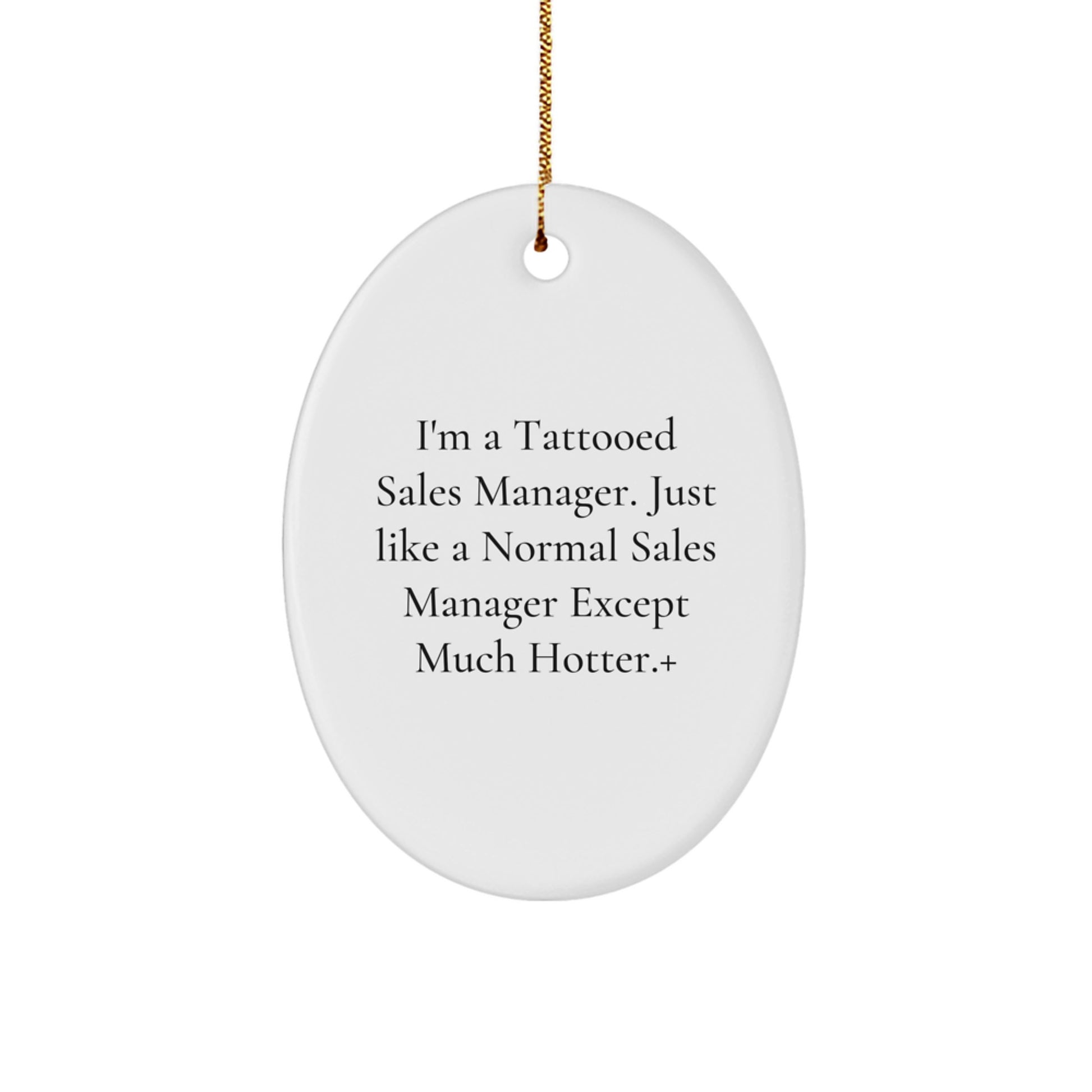 Funny Sales Manager Oval Ornament Gifts from Friends for Coworkers - I'm A Tattooed Sales Manager - Image 1
