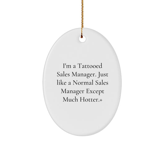 Funny Sales Manager Oval Ornament Gifts from Friends for Coworkers - I'm A Tattooed Sales Manager - Image 1