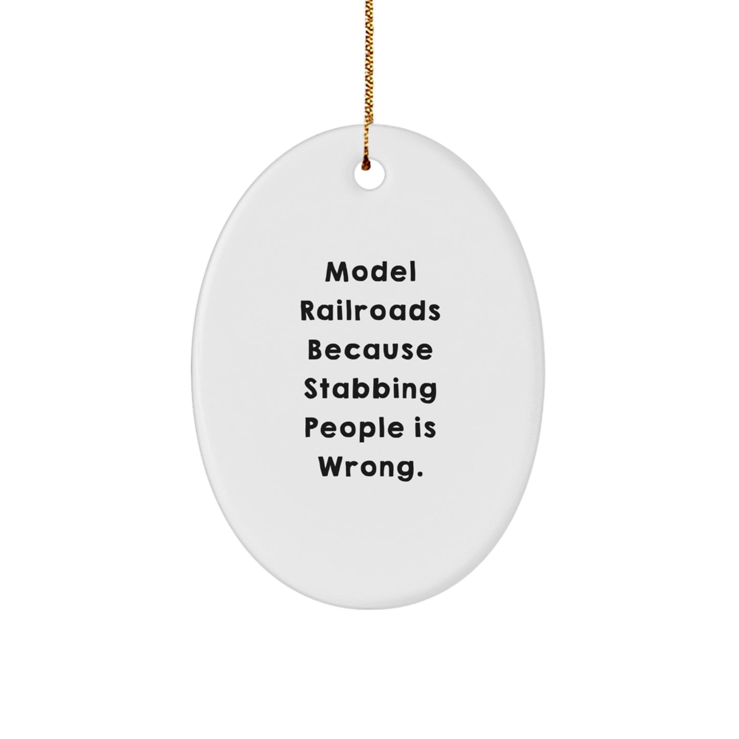 Funny Model Railroads Gifts from Friends for Christmas Unique Oval Ornament Stabbing People Is Wrong - Image 1