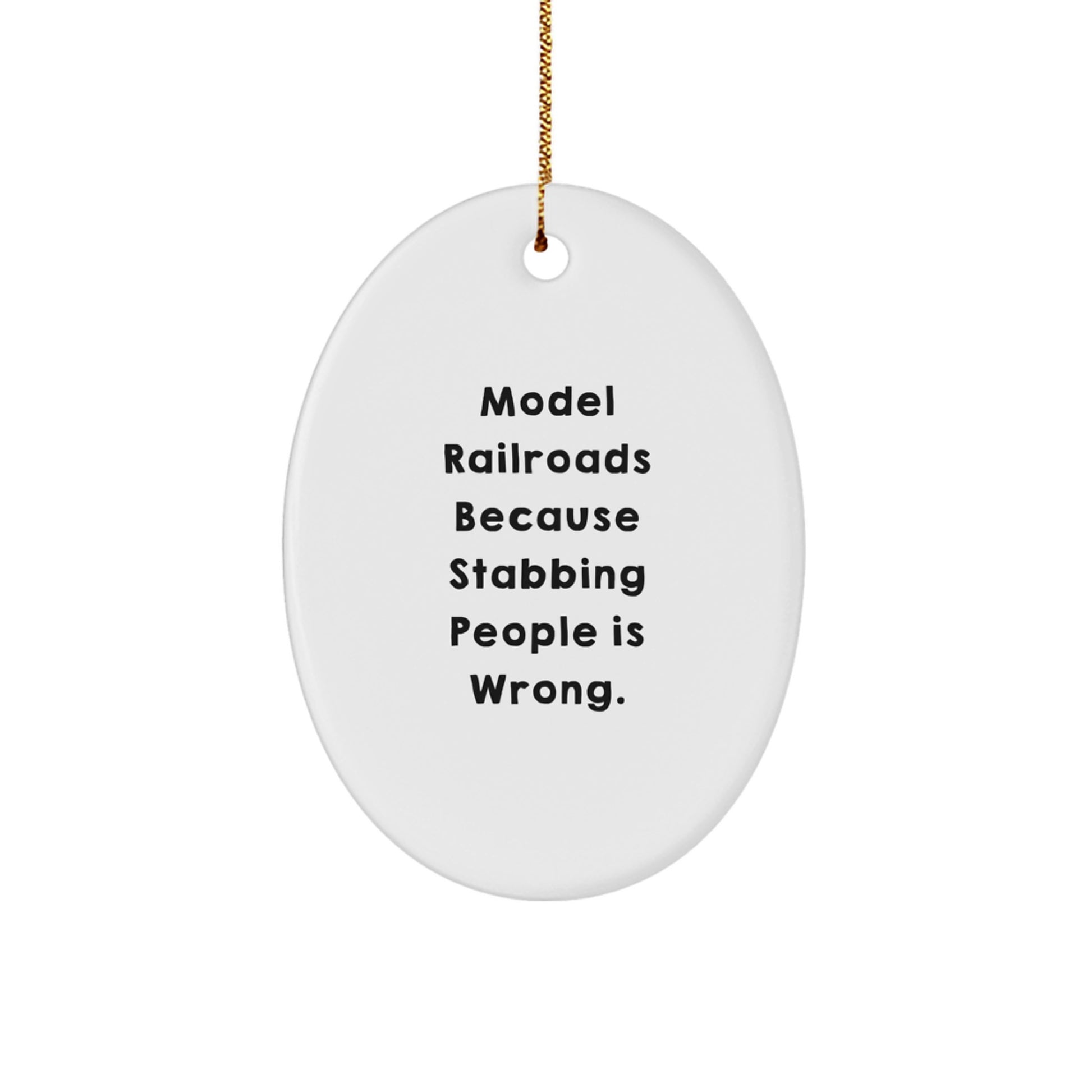 Funny Model Railroads Gifts from Friends for Christmas Unique Oval Ornament Stabbing People Is Wrong - Image 1