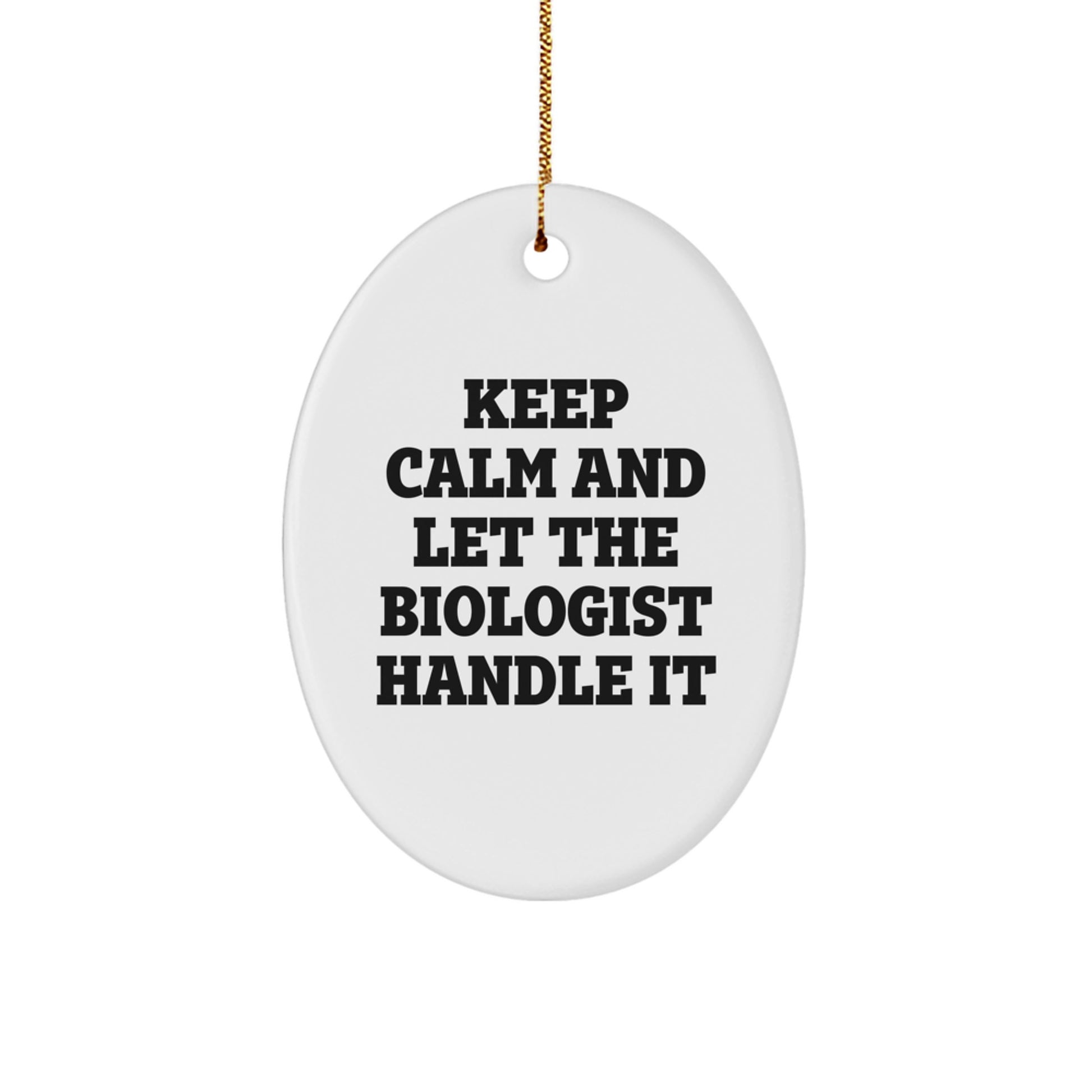 Funny Biologist Gifts for Him - Oval Ornament Keep Calm and Let the Biologist Handle It Christmas Unique Gifts from Friends - Image 1