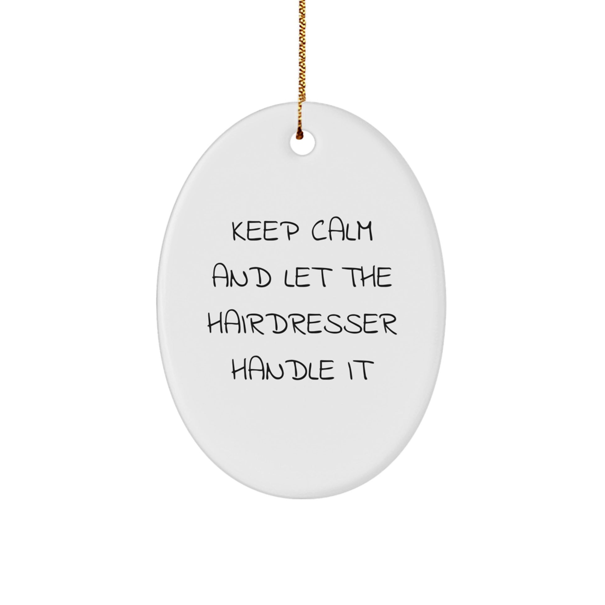 Funny Hairdresser Gifts from Friends for Hairdresser - Oval Ornament Keep Calm - Unique Christmas Unique Gifts from Family - Image 1