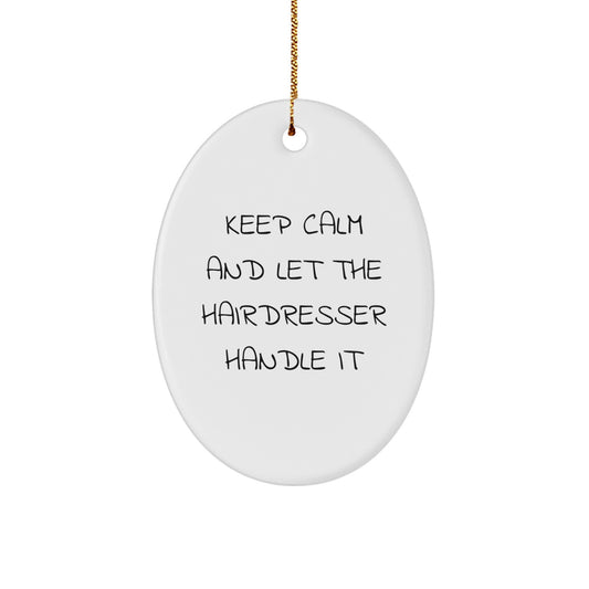 Funny Hairdresser Gifts from Friends for Hairdresser - Oval Ornament Keep Calm - Unique Christmas Unique Gifts from Family - Image 1