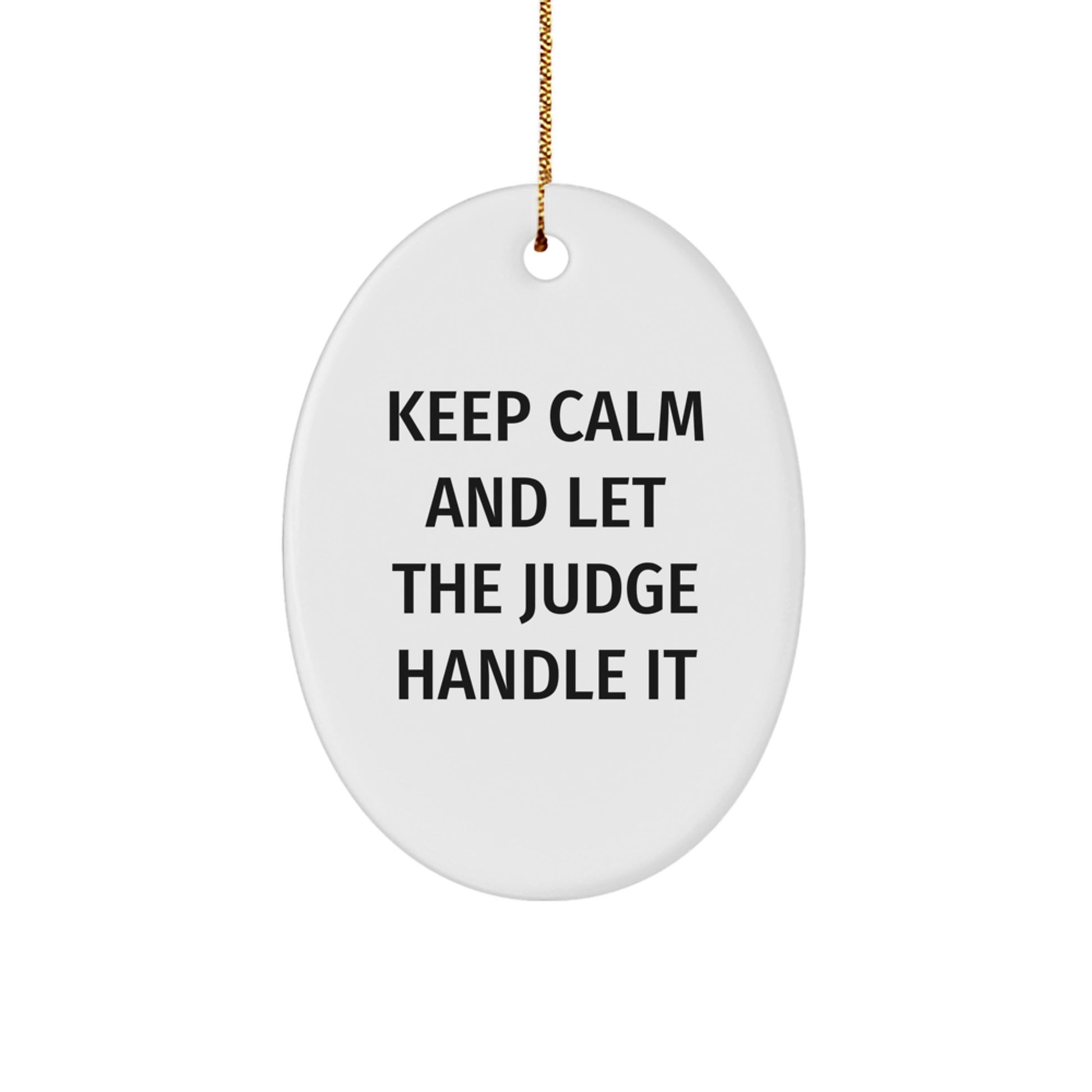 Funny Judge Gifts from Men for Keep Calm And Let The Judge Handle It Oval Ornament, Christmas Unique Judge Judge Gifts - Image 1