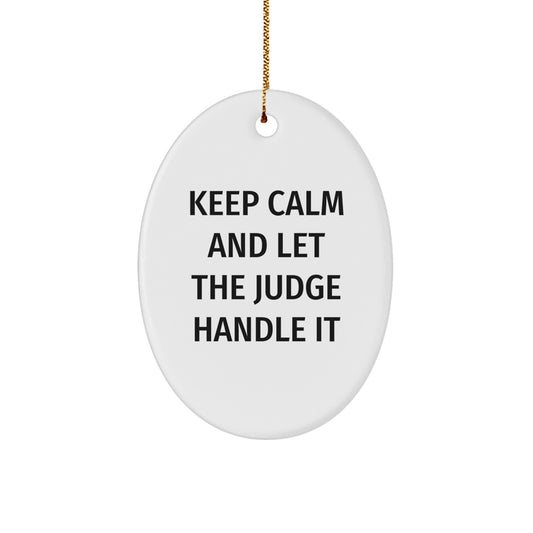 Funny Judge Gifts from Men for Keep Calm And Let The Judge Handle It Oval Ornament, Christmas Unique Judge Judge Gifts - Image 1