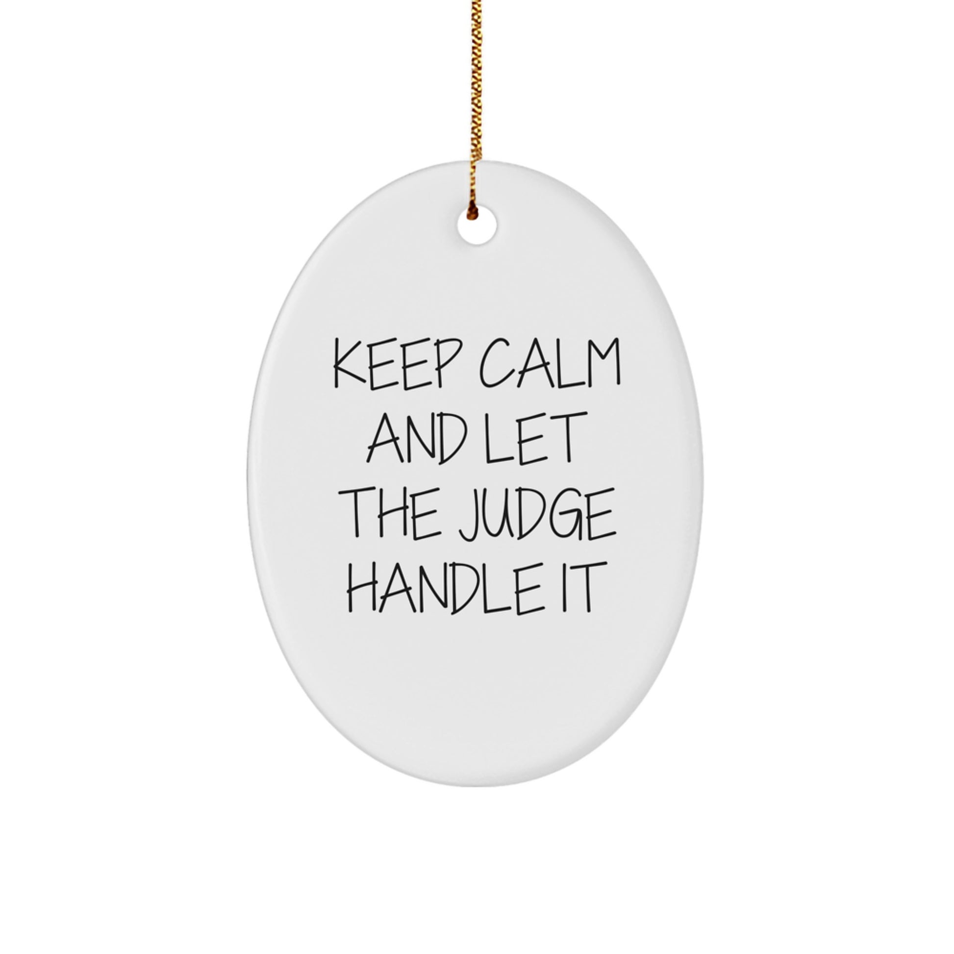 Funny Judge Gifts from Mom for Dad's Christmas - Keep Calm And Let The Judge Handle It Oval Ornament - Image 1