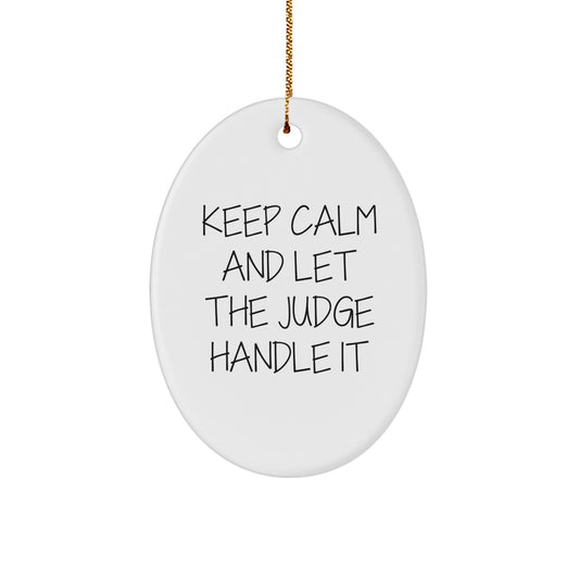 Funny Judge Gifts from Mom for Dad's Christmas - Keep Calm And Let The Judge Handle It Oval Ornament - Image 1