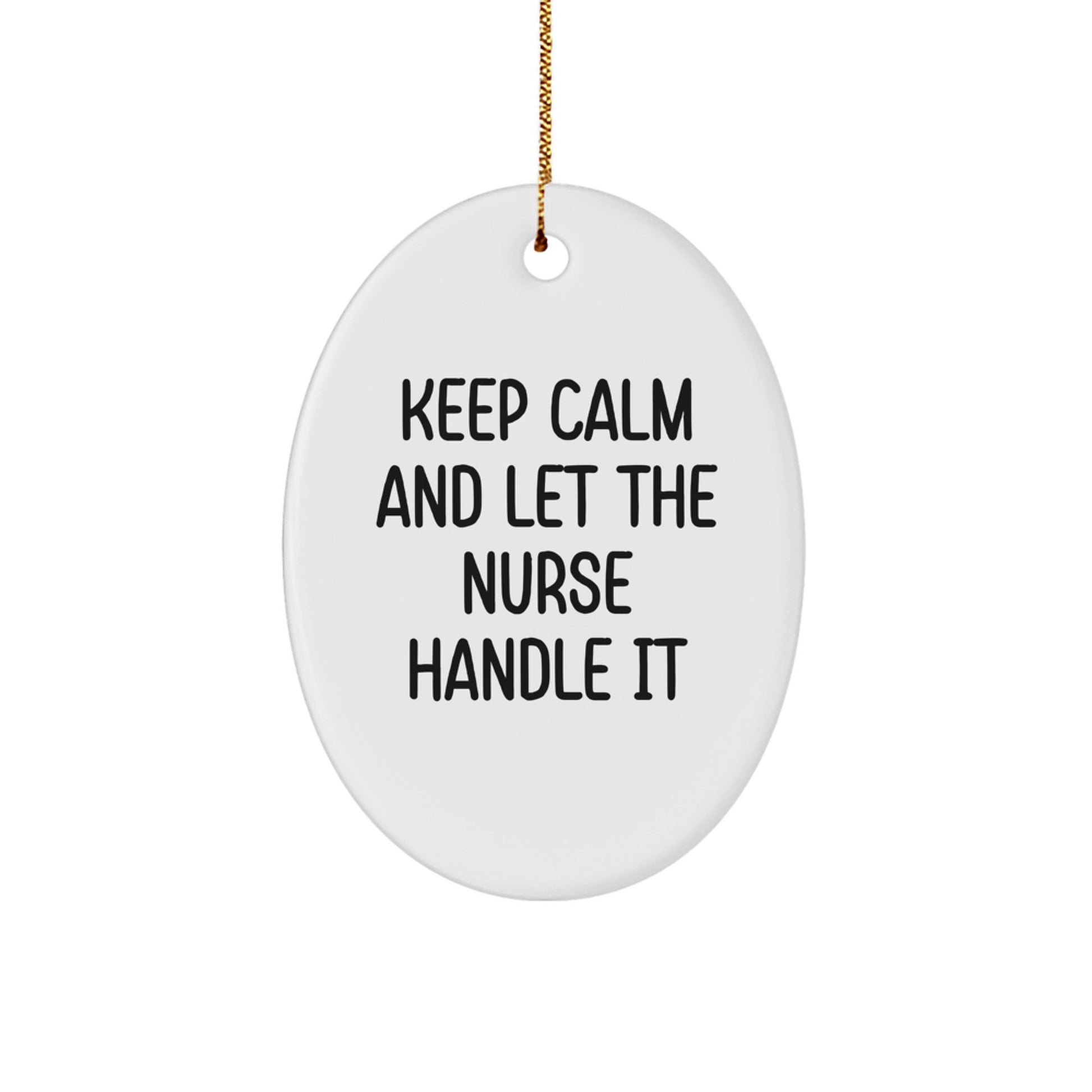 Funny Nurse Oval Ornament Gift from Friends for Nurse at Christmas Time - Keep Calm and Let - Image 1