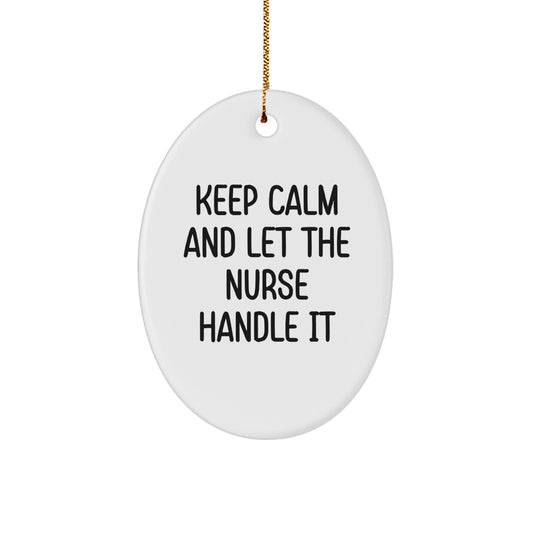 Funny Nurse Oval Ornament Gift from Friends for Nurse at Christmas Time - Keep Calm and Let - Image 1