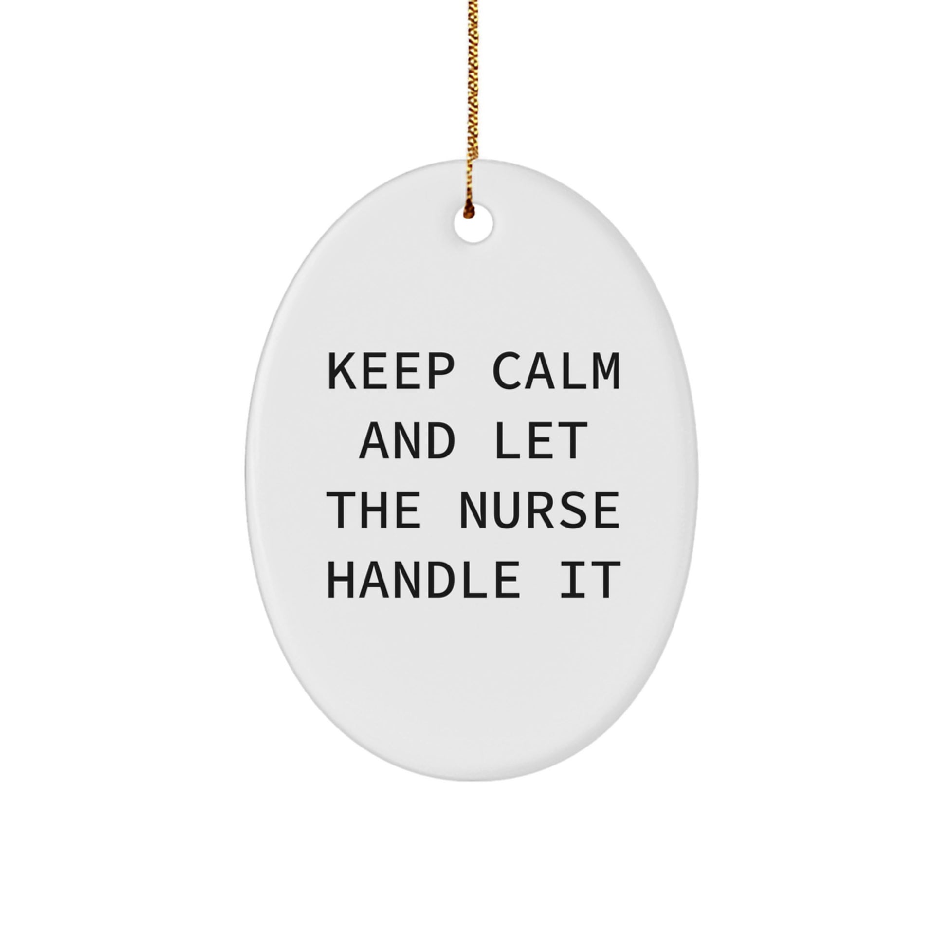 Funny Nurse Gifts, Oval Ornament for Christmas, Keep Calm And Let The Nurse Handle It Gifts from Friends to Family Members - Image 1