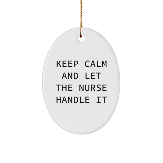 Funny Nurse Gifts, Oval Ornament for Christmas, Keep Calm And Let The Nurse Handle It Gifts from Friends to Family Members - Image 1