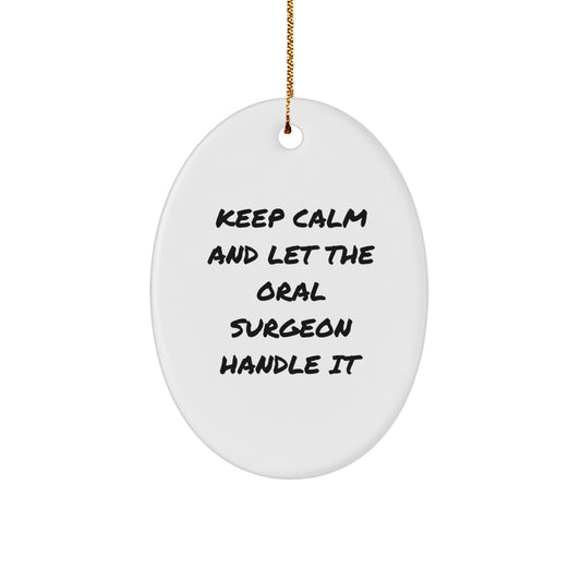 Funny Oral Surgeon Christmas Unique Gifts for Men - Oval Ornament with 'Keep Calm And Let The Oral Surgeon Handle It' Quote Gifts from Friends to Family - Image 1