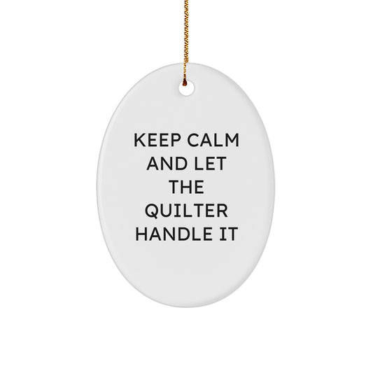 Quilter Gifts from Friends - Keep Calm and Let Quilters Handle It - Oval Ornament for Men, Women, Family, 3.25'' Tall, MDF, Sublimation, Christmas Unique - Image 1