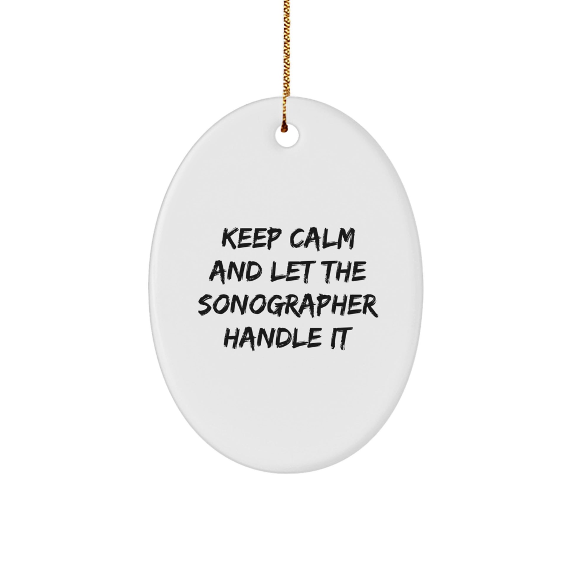 Funny Sonographer Gifts from Friends and Family, Oval Ornament for Christmas Unique Gifts, Keep Calm And Let The Sonographer Handle It - Image 1