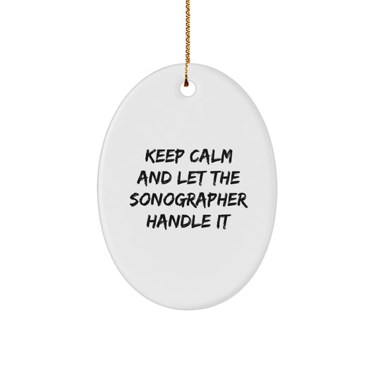 Funny Sonographer Gifts from Friends and Family, Oval Ornament for Christmas Unique Gifts, Keep Calm And Let The Sonographer Handle It - Image 1