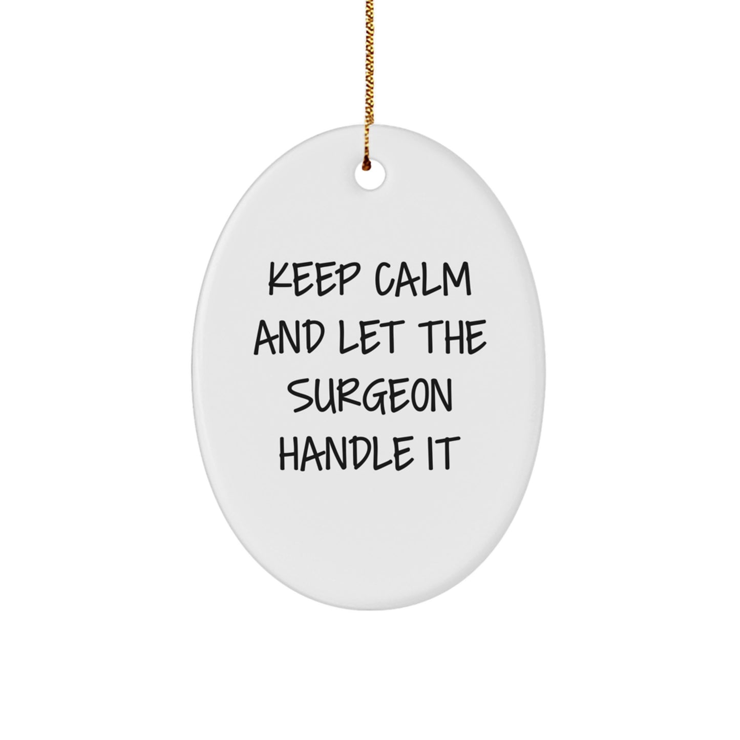 Funny Surgeon Gifts for Men - Oval Ornament with Keep Calm And Let The Surgeon Handle It Quote, Christmas Unique Presents for Surgeons Friends Family - Image 1