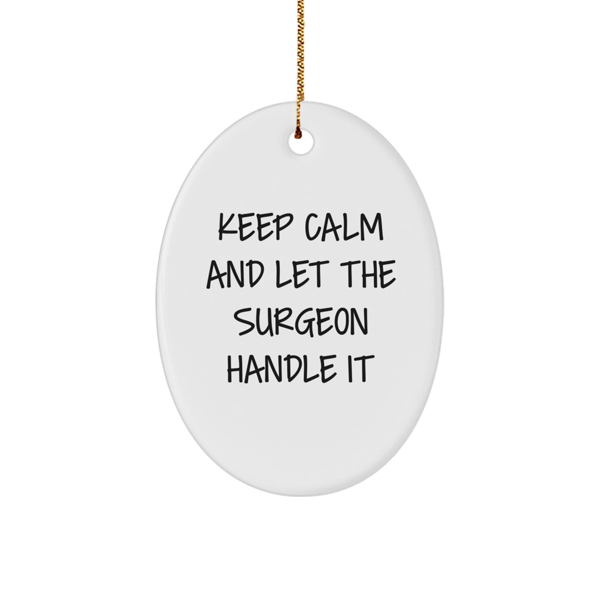 Funny Surgeon Gifts for Men - Oval Ornament with Keep Calm And Let The Surgeon Handle It Quote, Christmas Unique Presents for Surgeons Friends Family - Image 1